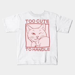 Too Cute To Handle Kids T-Shirt